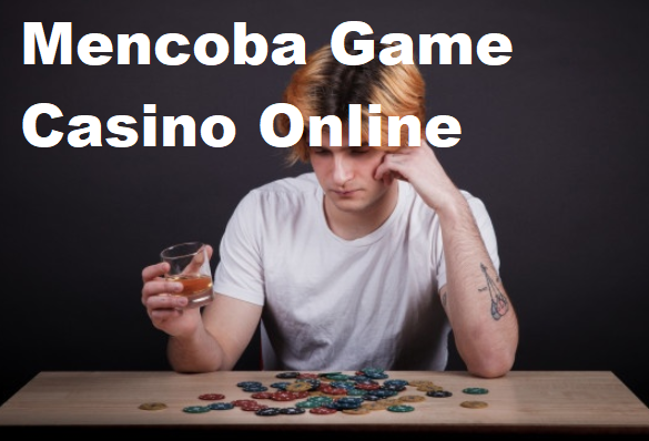 Mencoba Game Casino Online